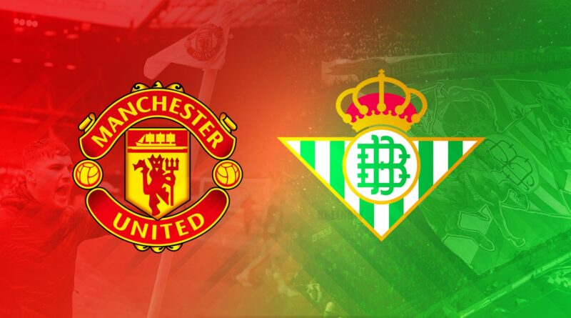 MANCHESTER UNITED VS REAL BETIS